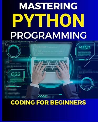 mastering python programming coding for beginners 1st edition ethan miller 979-8861511551