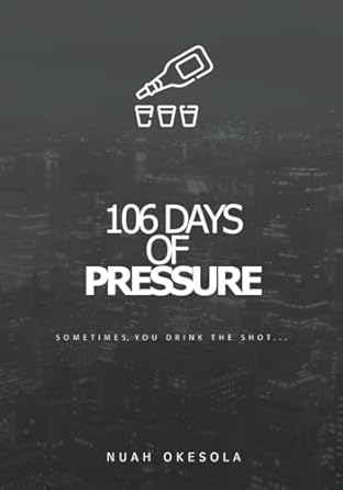 106 days of pressure  m a nuah okesola 979-8862744590