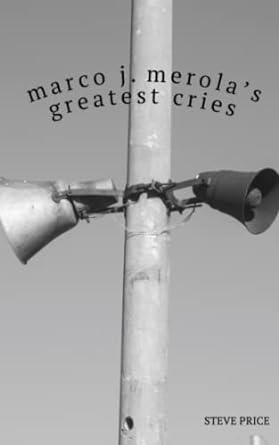 marco j merolas greatest cries  steve price 979-8772461976