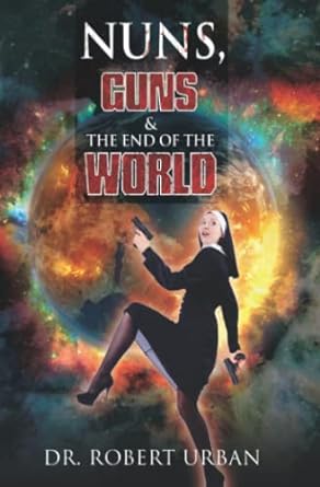 nuns guns and the end of the world  robert urban 979-8359300353