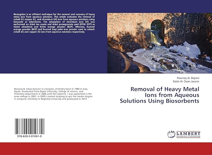 removal of heavy metal ions from aqueous solutions using biosorbents 1st edition rawnaq al bajilani ,salah al