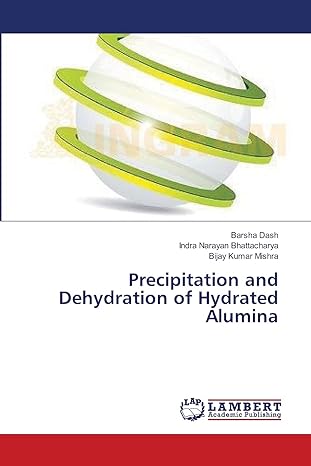 precipitation and dehydration of hydrated alumina 1st edition barsha dash ,indra narayan bhattacharya ,bijay