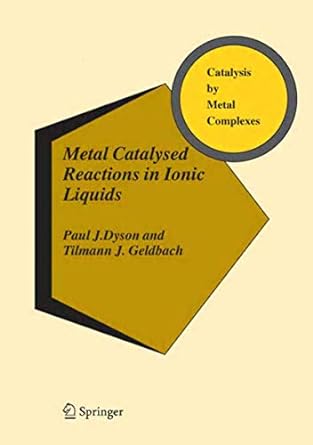 metal catalysed reactions in ionic liquids catalysis by metal complexes 1st edition paul j dyson ,tilmann j