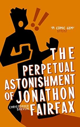 the perpetual astonishment of jonathon fairfax  christopher shevlin 0956965601, 978-0956965608