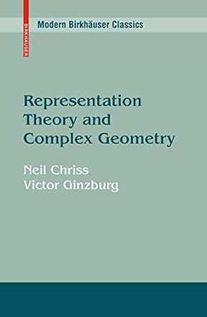 representation theory and complex geometry 1st edition neil chriss ,victor ginzburg 0817649379, 978-0817649371