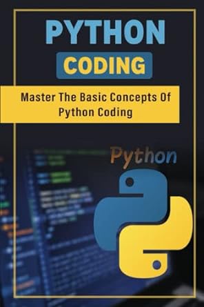 Python Coding Master The Basic Concepts Of Python Coding