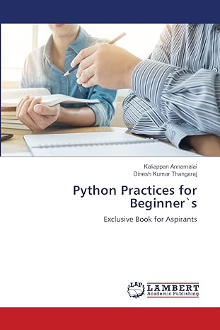 python practices for beginner s exclusive book for aspirants 1st edition kaliappan annamalai ,dinesh kumar