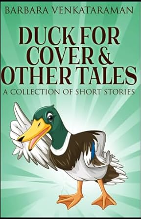 duck for cover and other tales a collection of short stories  barbara venkataraman 979-8846932500