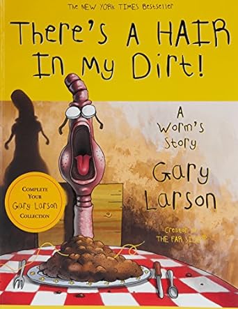 theres a hair in my dirt a worms story  gary larson 0060932740, 978-0060932749