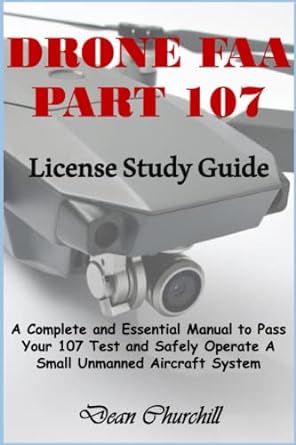 drone faa part 107 license study guide a complete and essential manual to pass your 107 test and safely