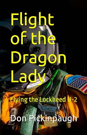 flight of the dragon lady flying the lockheed u 2 1st edition don pickinpaugh 979-8850612757