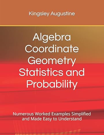 algebra coordinate geometry statistics and probability numerous worked examples simplified and made easy to