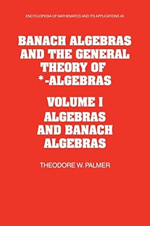 banach algebras and the general theory of algebras volume i algebras and banach algebras 1st edition theodore