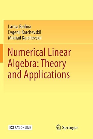 numerical linear algebra theory and applications 1st edition larisa beilina ,evgenii karchevskii ,mikhail