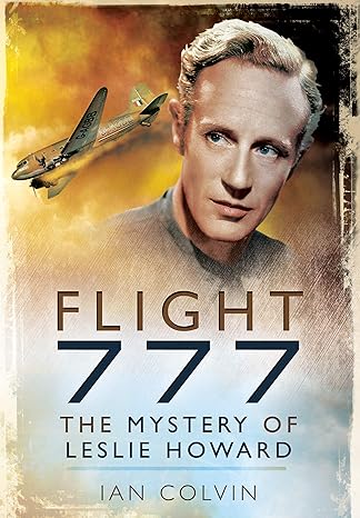 flight 777 the mystery of leslie howard 1st edition ian colvin 1526766795, 978-1526766793