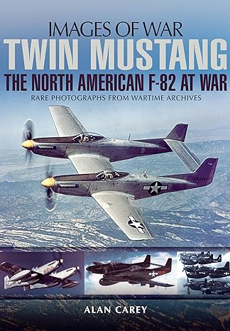 twin mustang the north american f 82 at war 1st edition alan carey 1783462213, 978-1783462216