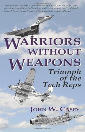 warriors without weapons triumph of the tech reps 1st edition john w casey 1935354213, 978-1935354215