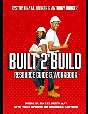built 2 build doing business god s way with your spouse or business partner 1st edition tina m. booker
