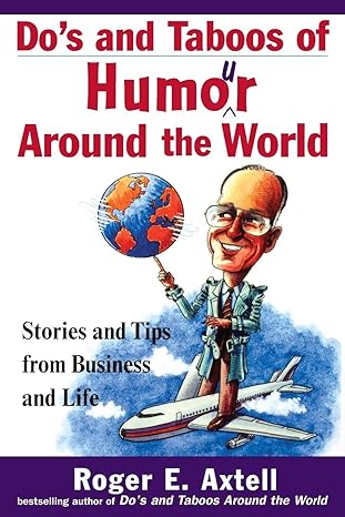 do s and taboos of humor around the world stories and tips from business and life 1st edition roger e. axtell