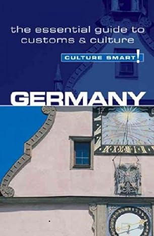 the essential guide to customs and culture culture smart germany 1st edition barry tomalin 1857333063,