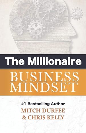 the millionaire business mindset 1st edition mitch durfee ,chris kelly 1724165070, 978-1724165077