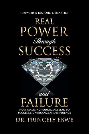 real power through success and failure how realizing your ideals lead to success significance and influence