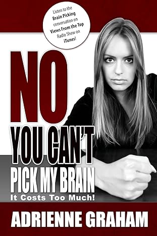 no you can t pick my brain it costs too much 1st edition adrienne d graham 0982423160, 978-0982423165