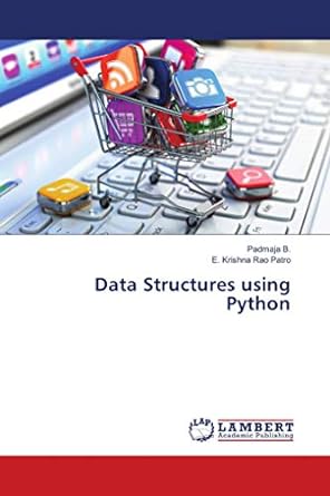 data structures using python 1st edition padmaja b ,e krishna rao patro 6139886678, 978-6139886678