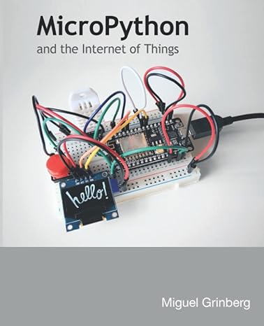 micropython and the internet of things 1st edition miguel grinberg 979-8810439226