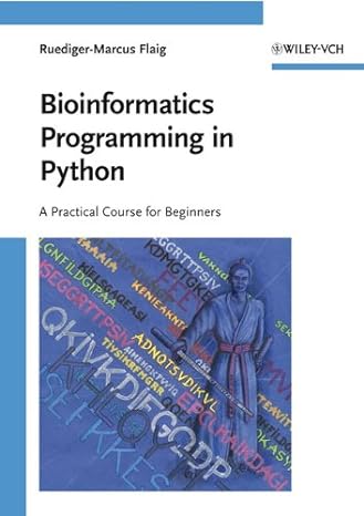 bioinformatics programming in python a practical course for beginners 1st edition ruediger marcus flaig