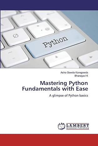 mastering python fundamentals with ease a glimpse of python basics 1st edition asha gowda karegowda