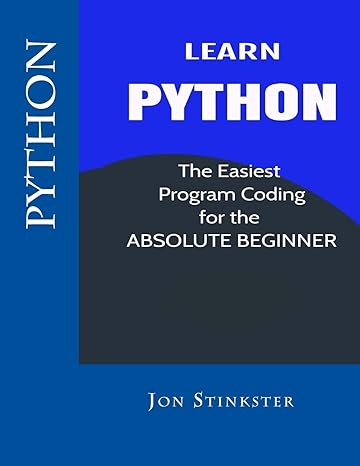 python learn the easiest program coding for the absolute beginner 1st edition jon stinkster 1540399044,