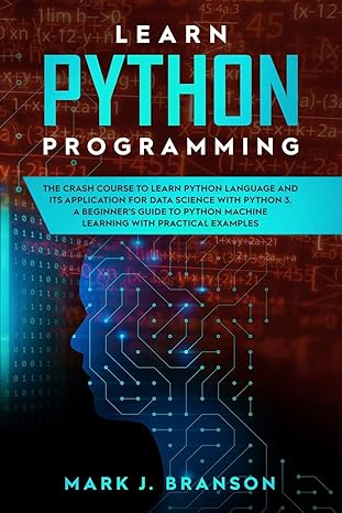 learn python programming the crash course to learn python language and its application for data science with