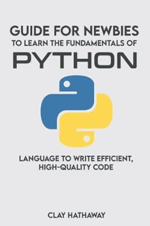 guide for newbies to learn the fundamentals of python language to write efficient high quality code 1st