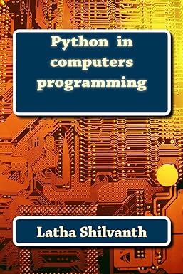 python in computers programming 1st edition ms latha shilvanth 1985368382, 978-1985368385
