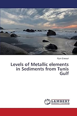 levels of metallic elements in sediments from tunis gulf 1st edition ennouri rym 3659680680, 978-3659680687