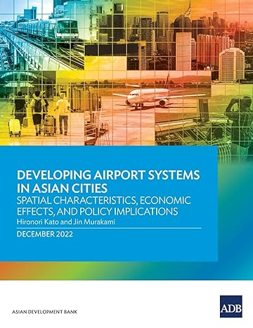 developing airport systems in asian cities spatial characteristics economic effects and policy implications