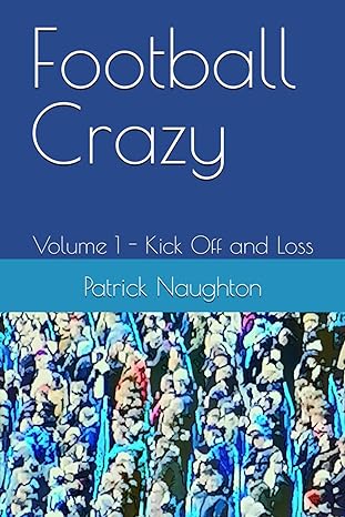 football crazy volume 1 kick off and loss  patrick naughton 979-8867594015