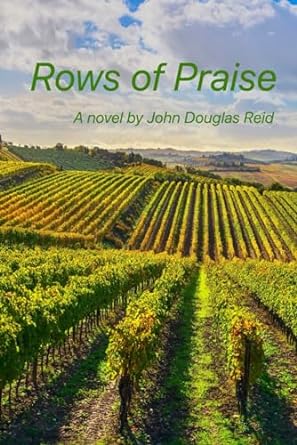 rows of praise a novel by john douglas reid  doug reid 979-8397178518