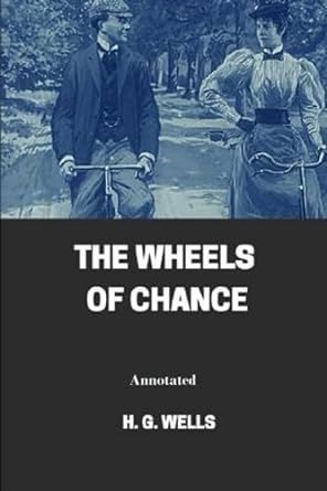 the wheels of chance annotated  h g wells 979-8857871621