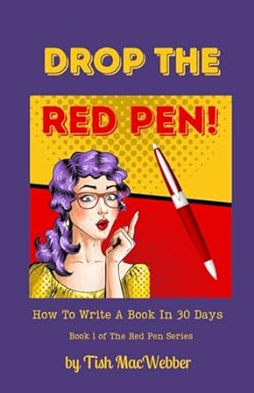 drop the red pen how to write a book in 30 days  tish macwebber 1999488954, 978-1999488956
