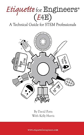 etiquette for engineers a technical guide for stem professionals 1st edition david potts ,kelly harris ,carl