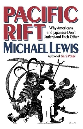 pacific rift why americans and japanese don t understand each other 1st edition michael lewis 039330986x,