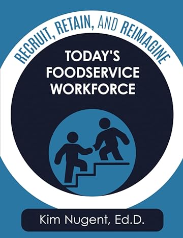 recruit retain and reimagine today s foodservice workforce 1st edition kim nugent ed.d. 1641848685,