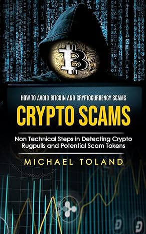 crypto scams how to avoid bitcoin and cryptocurrency scams 1st edition michael toland 1998038491,