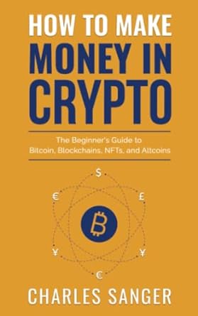 how to make money in crypto 1st edition charles sanger 979-8409459475