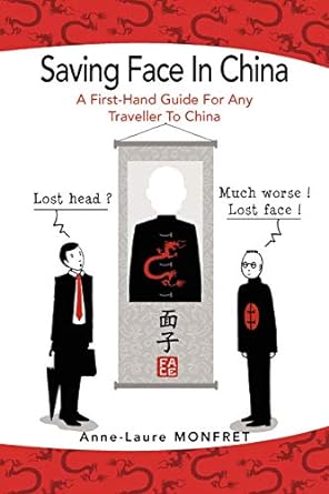 saving face in china a first hand guide for any traveller to china 1st edition anne-laure monfret 1456890638,