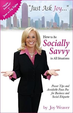 just ask joy how to be socially savvy in all situations 1st edition joy weaver 1933285206, 978-1933285207