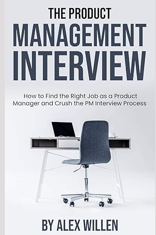 the product management interview how to find the right job as a product manager and crush the pm interview