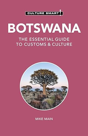 botswana culture smart the essential guide to customs and culture 2nd edition culture smart! ,michael main